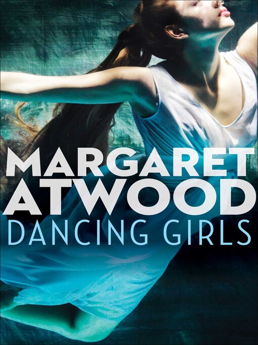 Title details for Dancing Girls by Margaret Atwood - Wait list